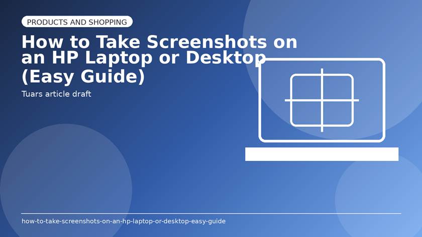 How to Take Screenshots on an HP Laptop or Desktop (Easy Guide)